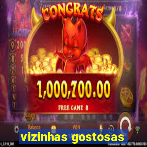 vizinhas gostosas